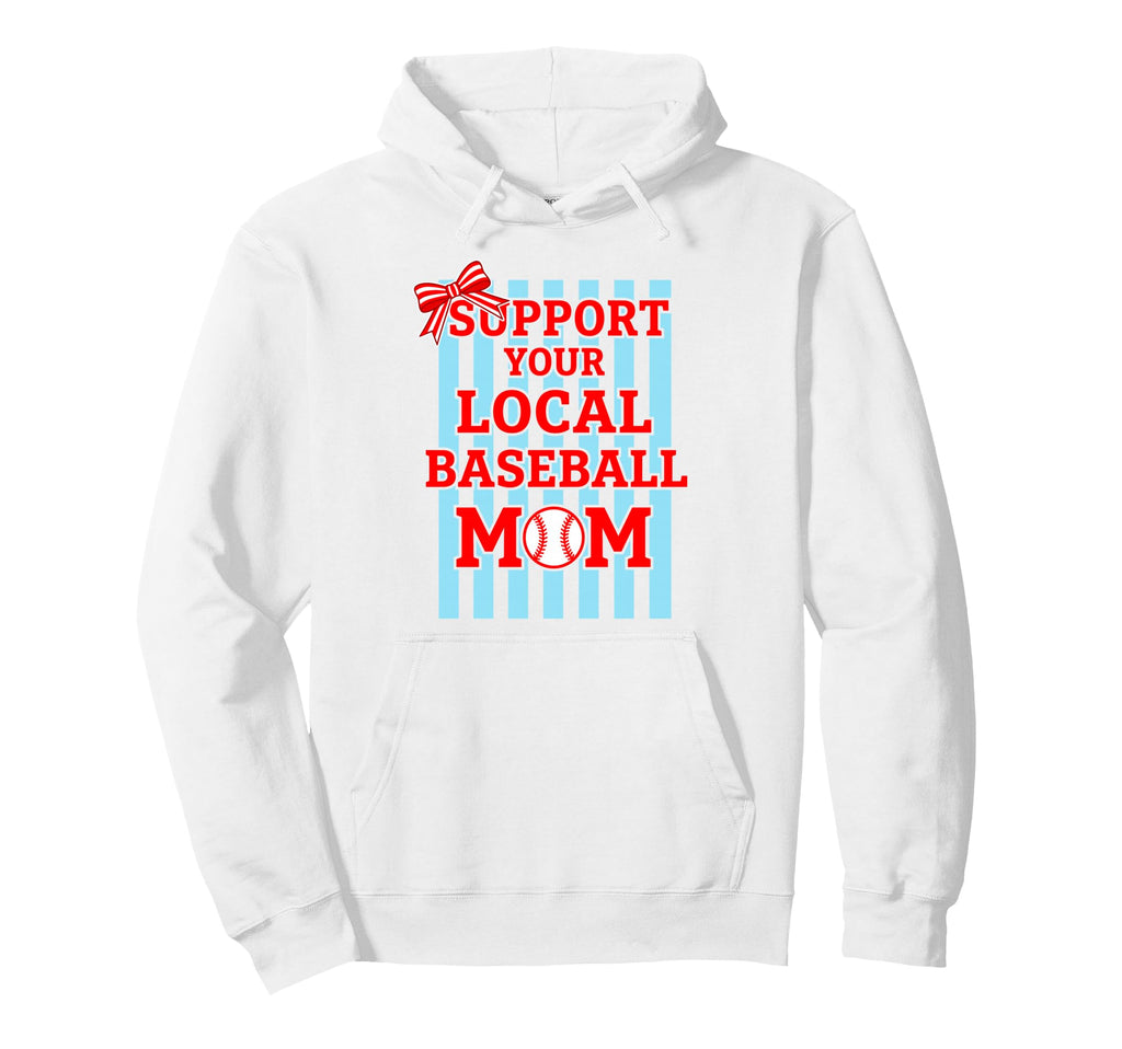 Support Your Local Baseball Mom Hoodie - Casual Everyday Wear for Adults - T-Shirt, Sweatshirt, Hoodie