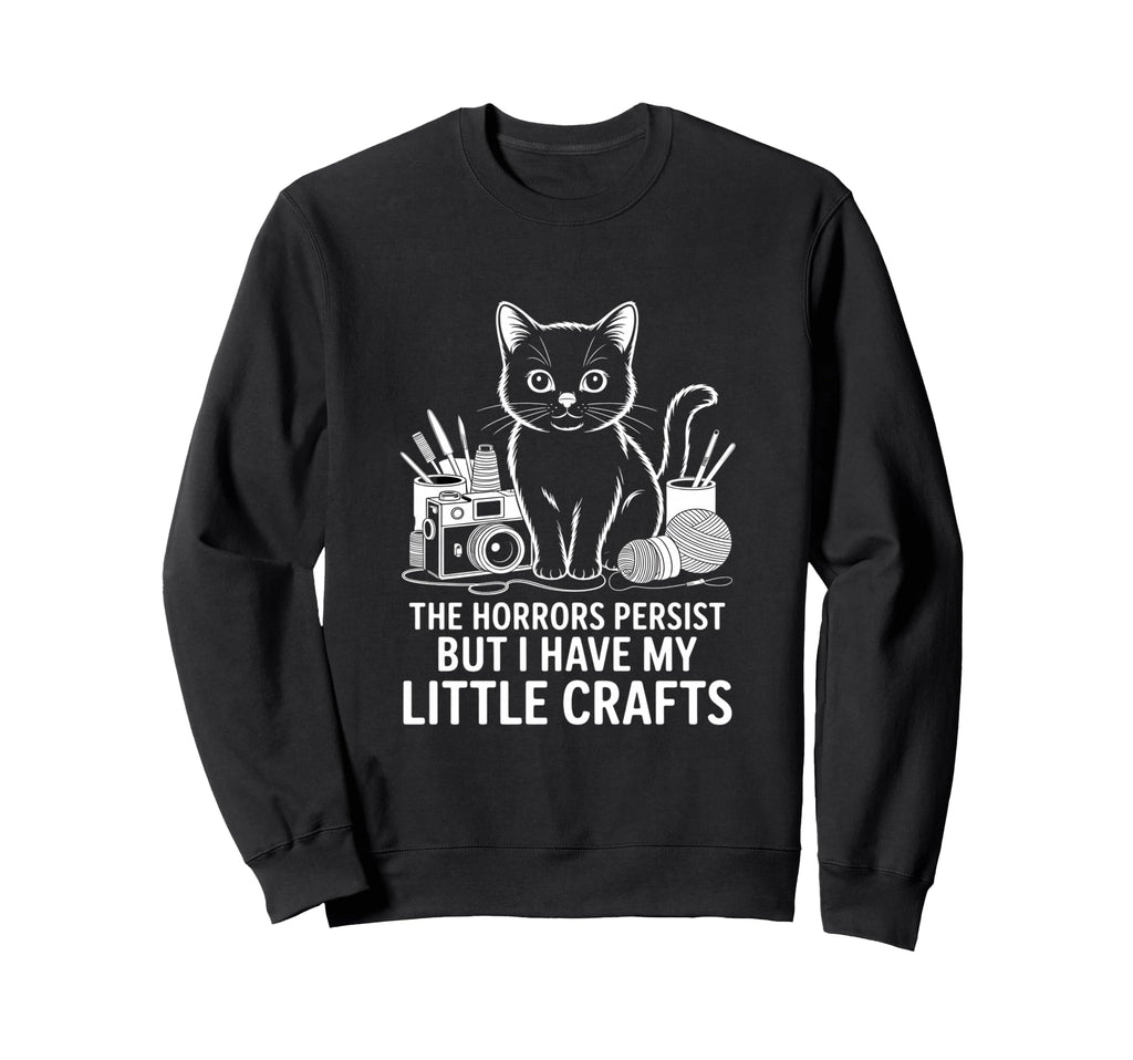 Funny Horrors Persist But I Have Sweatshirt - Streetwear Style Men Women - T-Shirt, Sweatshirt, Hoodie