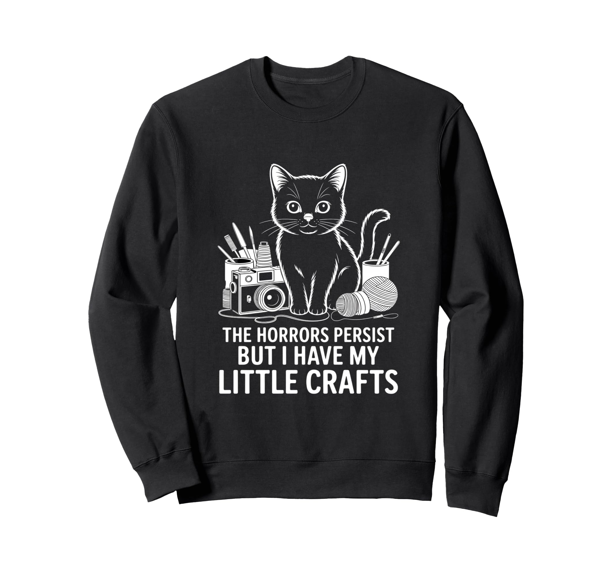 Funny Horrors Persist But I Have Sweatshirt - Streetwear Style Men Women - T-Shirt, Sweatshirt, Hoodie