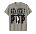 My Favorite Baseball Player Calls Me Pop T-Shirt - Unique Graphic Unisex - T-Shirt, Sweatshirt, Hoodie