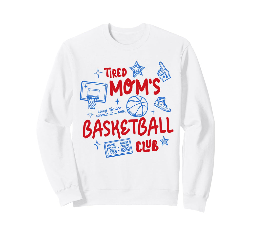Tired Moms Basketball Game Day Sweatshirt - Custom Art Print Men Women - T-Shirt, Sweatshirt, Hoodie