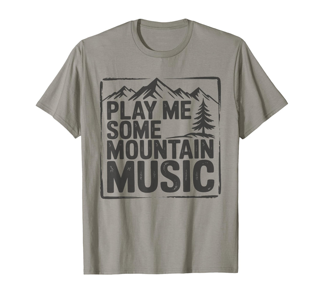 Play Me Some Mountain Music Country T-Shirt - Streetwear Style Men Women - T-Shirt, Sweatshirt, Hoodie