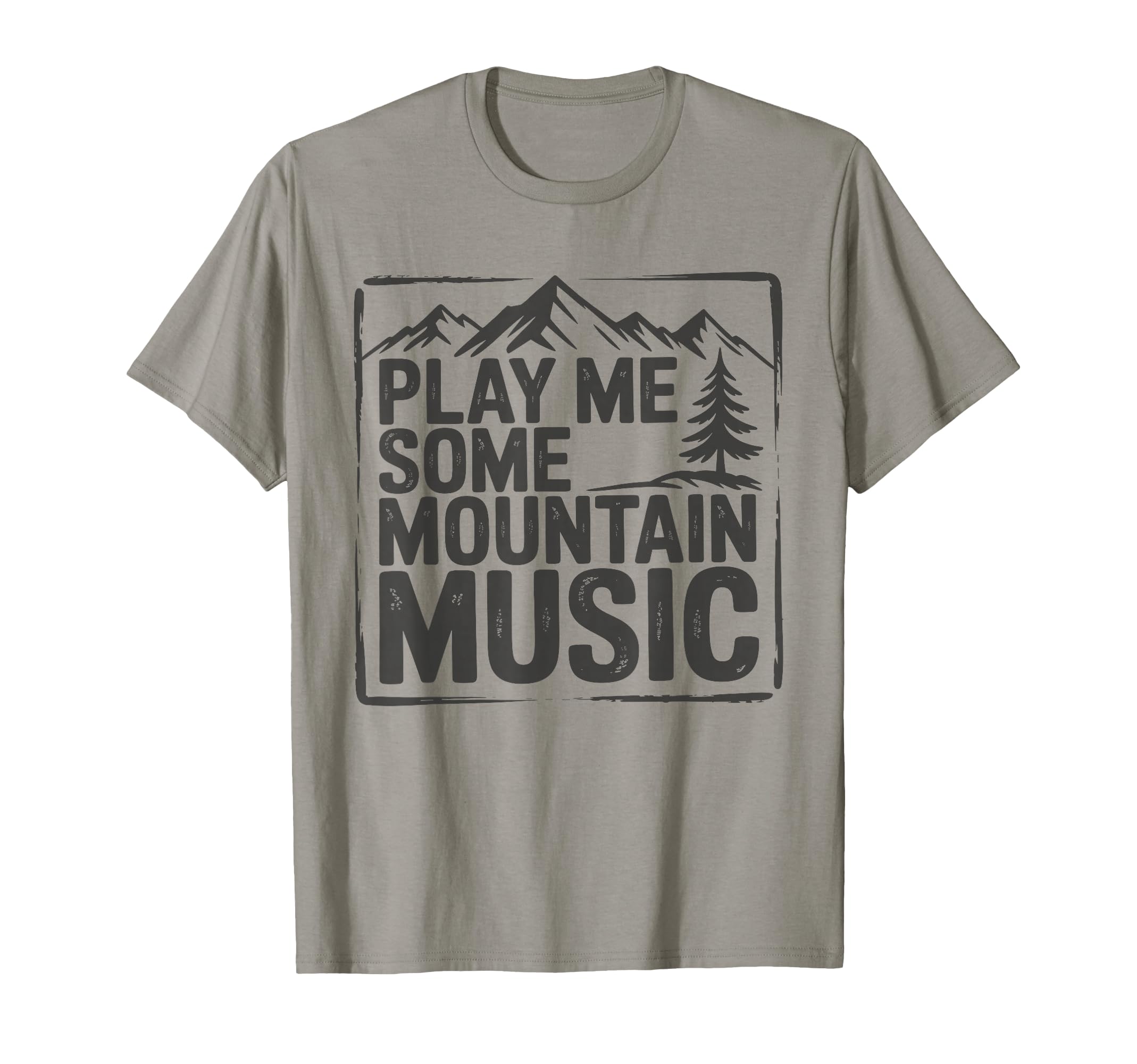 Play Me Some Mountain Music Country T-Shirt - Streetwear Style Men Women - T-Shirt, Sweatshirt, Hoodie