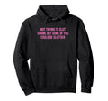 Not Trying To Slut Shame Could Be Sluttier Hoodie - Trendy Graphic Unisex - T-Shirt, Sweatshirt, Hoodie