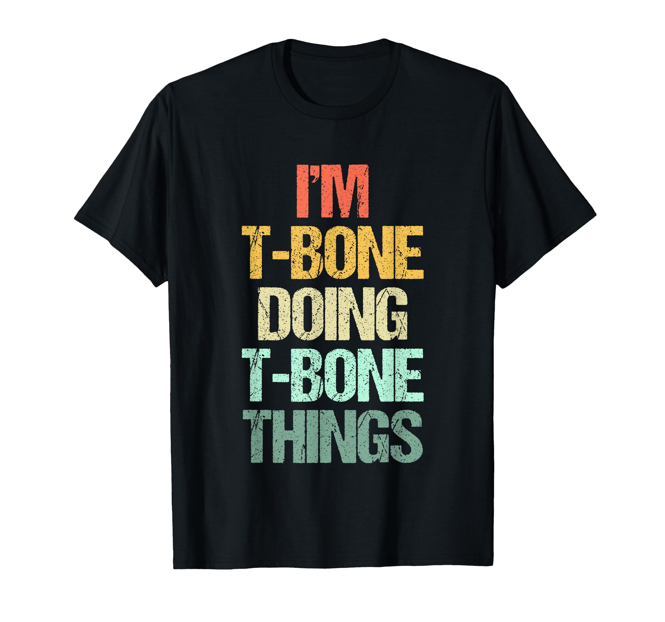 Im T Bone Doing T Bone Things Funny T-Shirt - Minimalist Print for Adults - T-Shirt, Sweatshirt, Hoodie