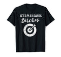 Lets Play Darts Bitches Funny T-Shirt - Minimalist Print Men Women - T-Shirt, Sweatshirt, Hoodie
