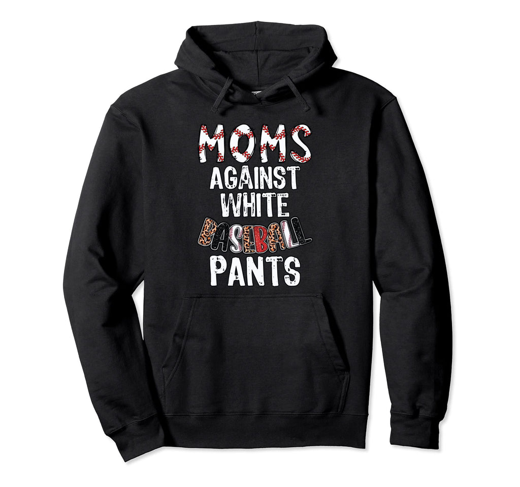 Funny Baseball Mom Moms Against White Hoodie - Unique Graphic Unisex - T-Shirt, Sweatshirt, Hoodie