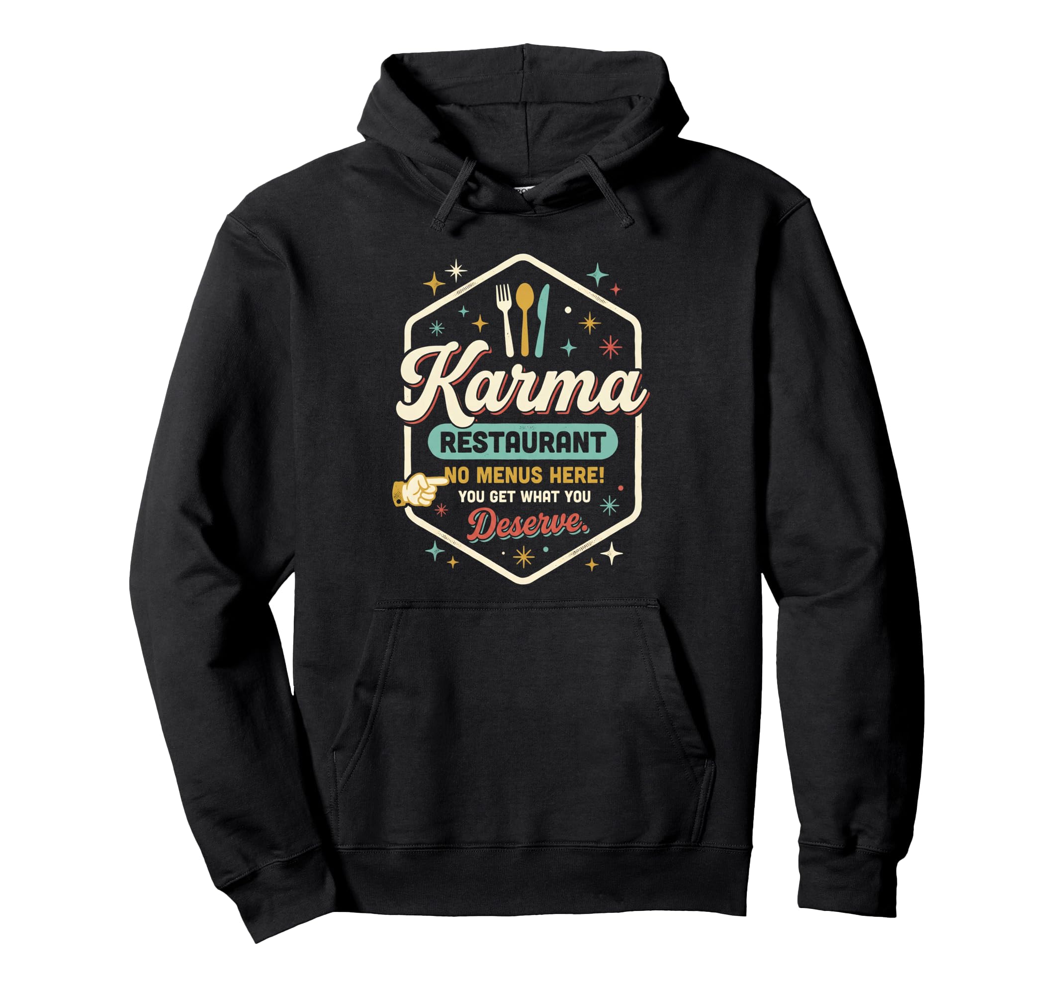 Karma Restaurant You Get What You Deserve Hoodie - Minimalist Print Unisex - T-Shirt, Sweatshirt, Hoodie