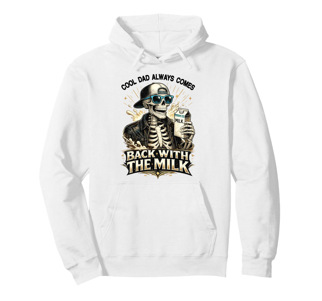 Dad Always Comes Back Milk Skeleton Hoodie - Unique Graphic Unisex - T-Shirt, Sweatshirt, Hoodie