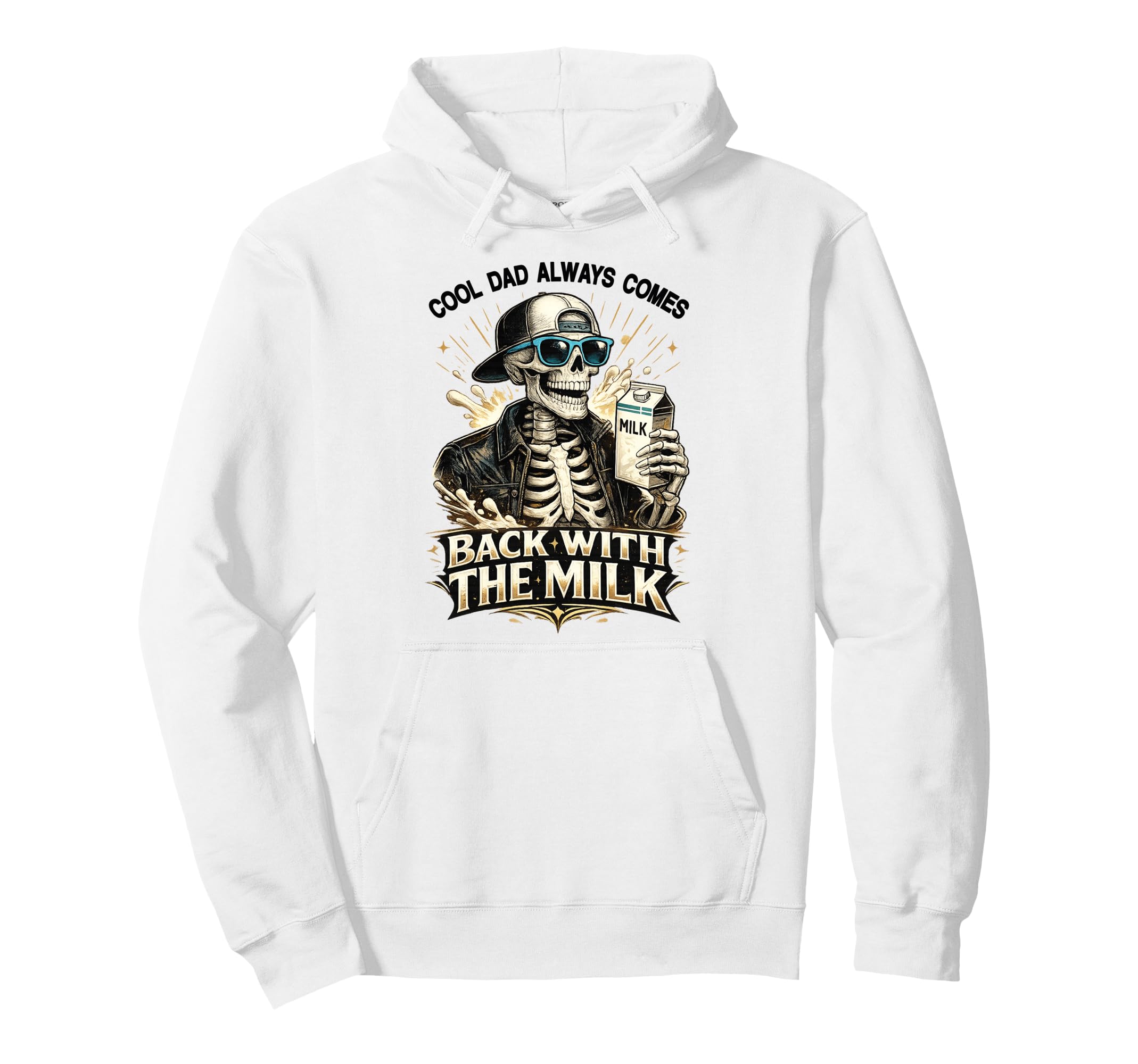 Dad Always Comes Back Milk Skeleton Hoodie - Unique Graphic Unisex - T-Shirt, Sweatshirt, Hoodie