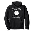Funny Baseball Mom Dad Gift Lets Do Hoodie - Fun Novelty Design for Adults - T-Shirt, Sweatshirt, Hoodie
