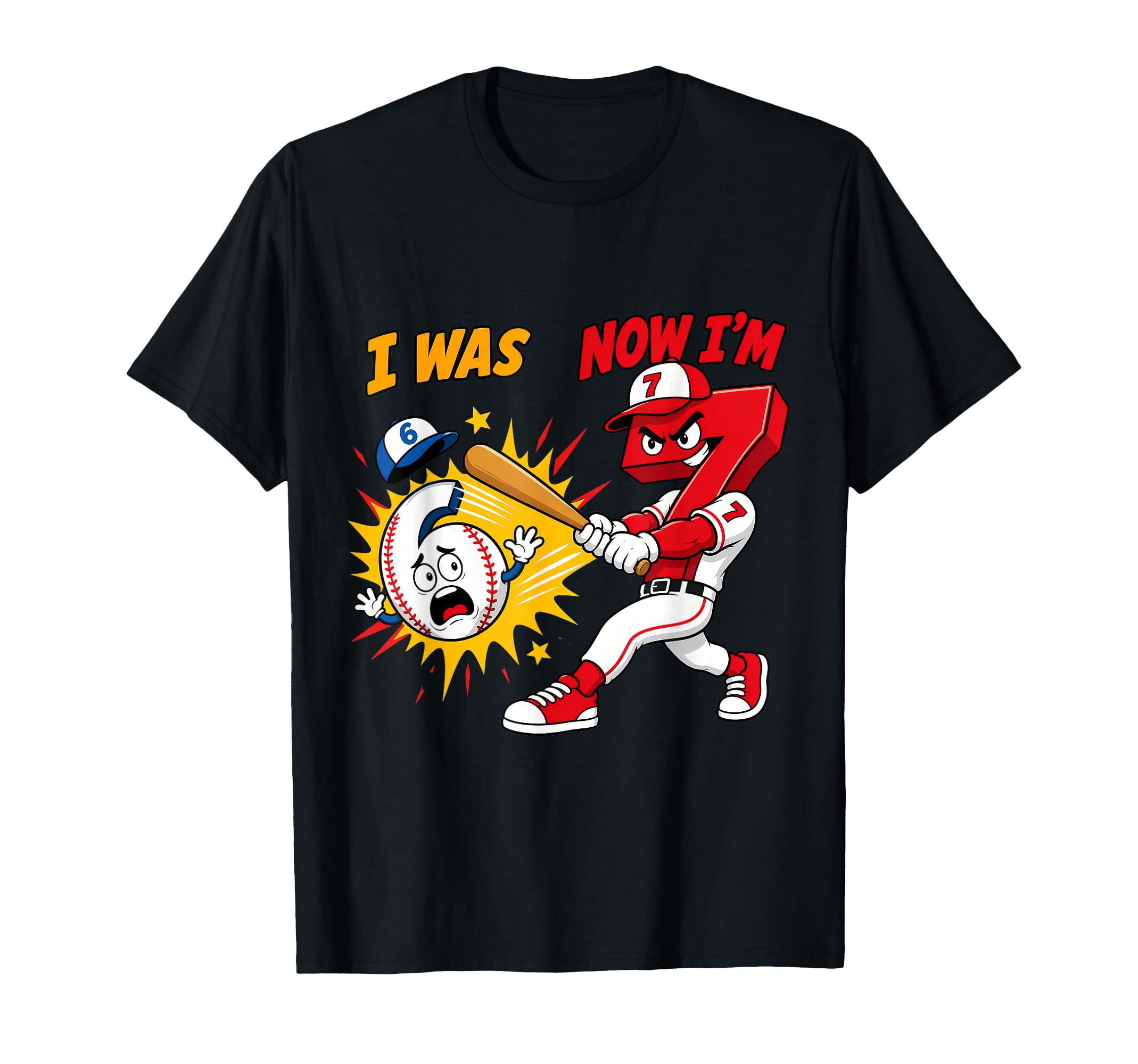 I Was 6 Now Im 7 Baseball 6 7 T-Shirt - Fun Novelty Design Men Women - T-Shirt, Sweatshirt, Hoodie