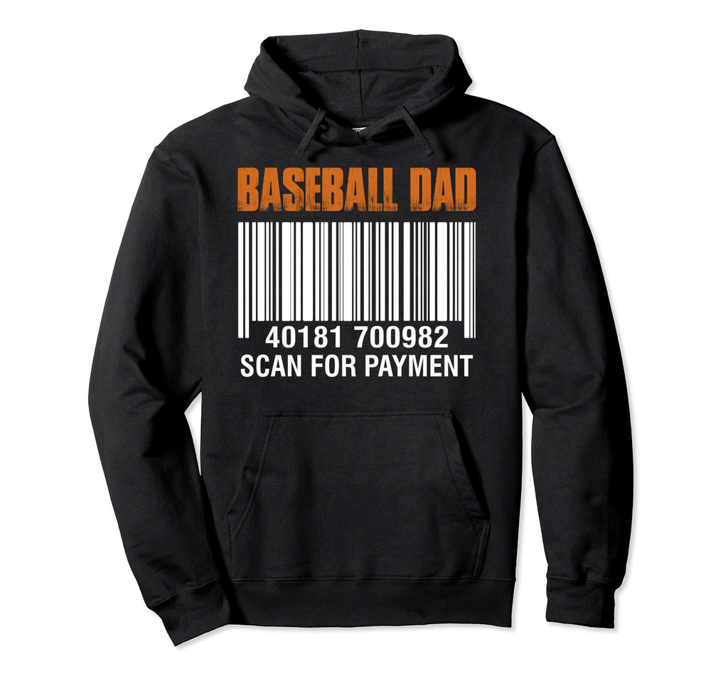 Baseball Dad Scan Payment Funny Hoodie - Novelty Apparel for Adults - T-Shirt, Sweatshirt, Hoodie