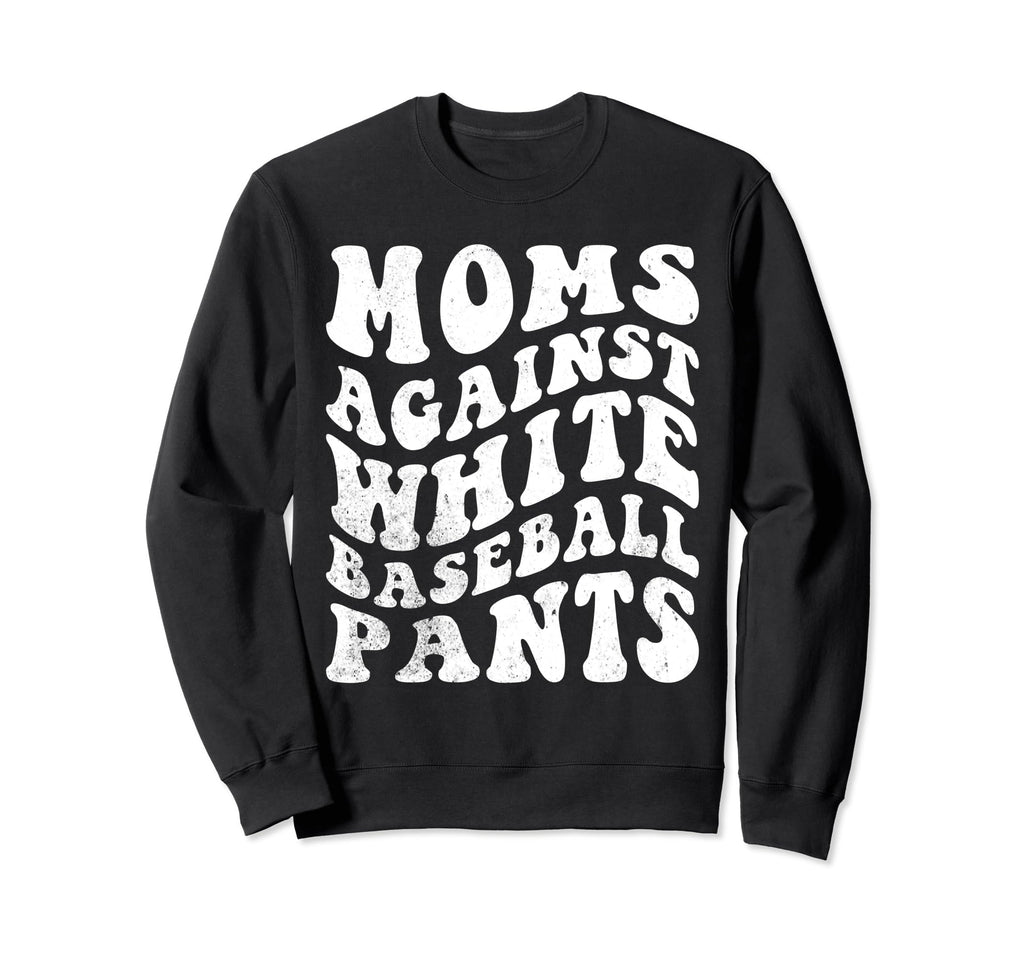 Moms Against White Baseball Pants Sweatshirt - Trendy Graphic Men Women - T-Shirt, Sweatshirt, Hoodie