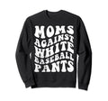 Moms Against White Baseball Pants Sweatshirt - Trendy Graphic Men Women - T-Shirt, Sweatshirt, Hoodie