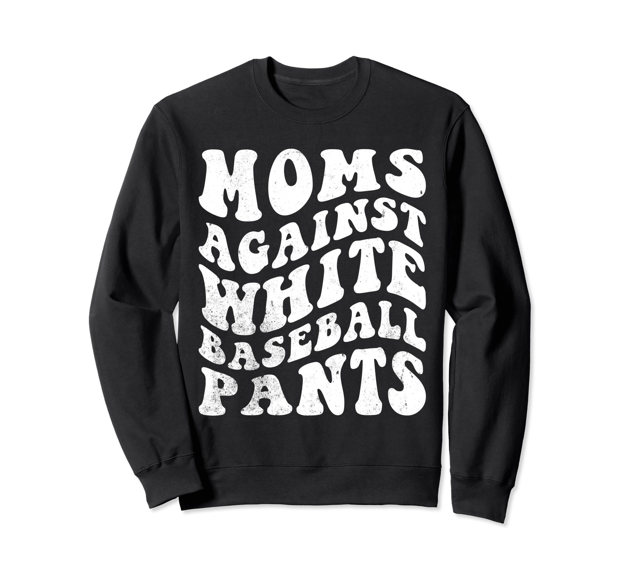 Moms Against White Baseball Pants Sweatshirt - Trendy Graphic Men Women - T-Shirt, Sweatshirt, Hoodie