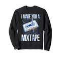 I Made You Mixtape Cassette Pencil Sweatshirt - Unique Graphic Men Women - T-Shirt, Sweatshirt, Hoodie
