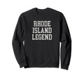 Rhode Island Legend Funny Distressed Sweatshirt - Streetwear Style Unisex - T-Shirt, Sweatshirt, Hoodie