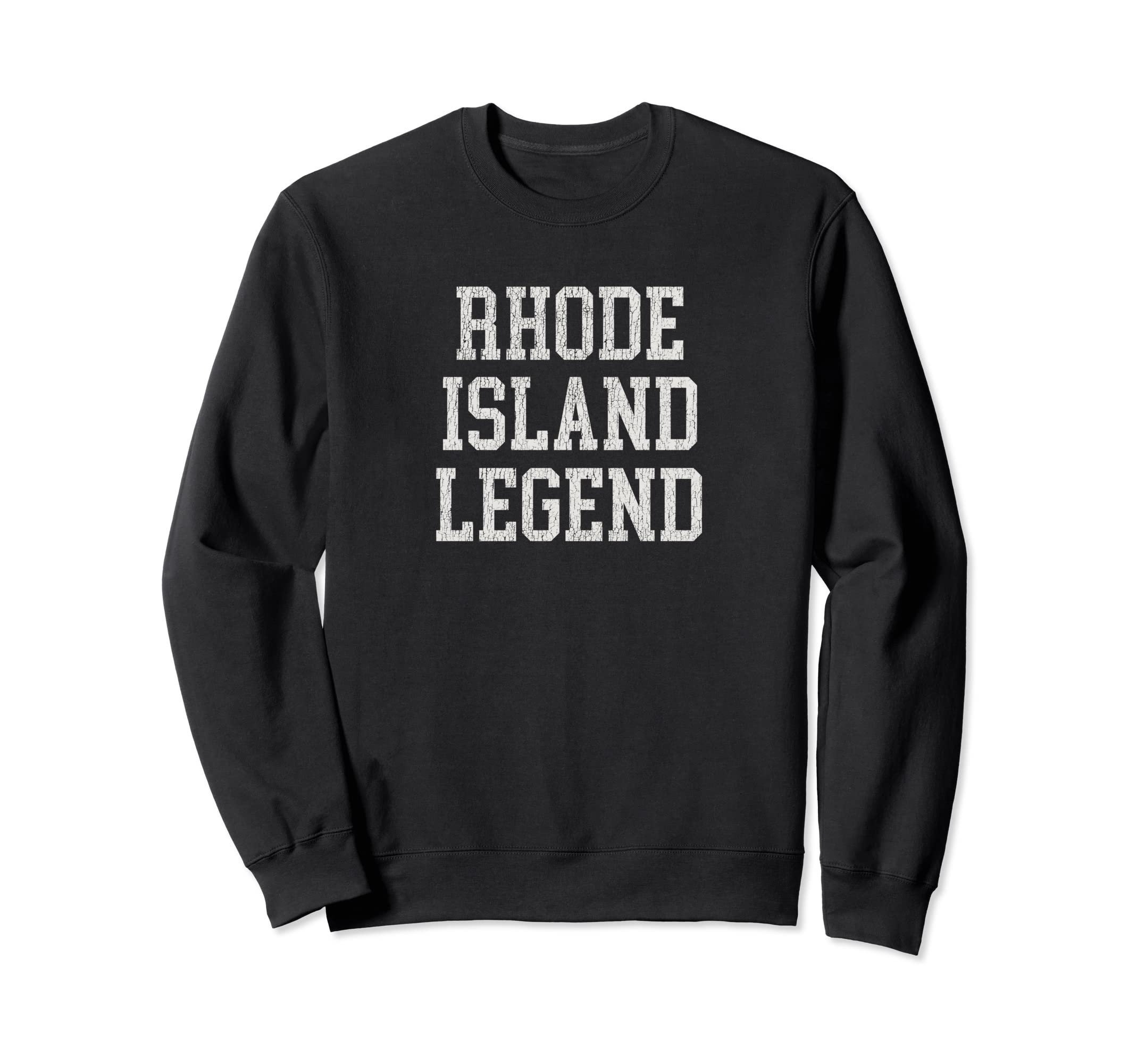 Rhode Island Legend Funny Distressed Sweatshirt - Streetwear Style Unisex - T-Shirt, Sweatshirt, Hoodie