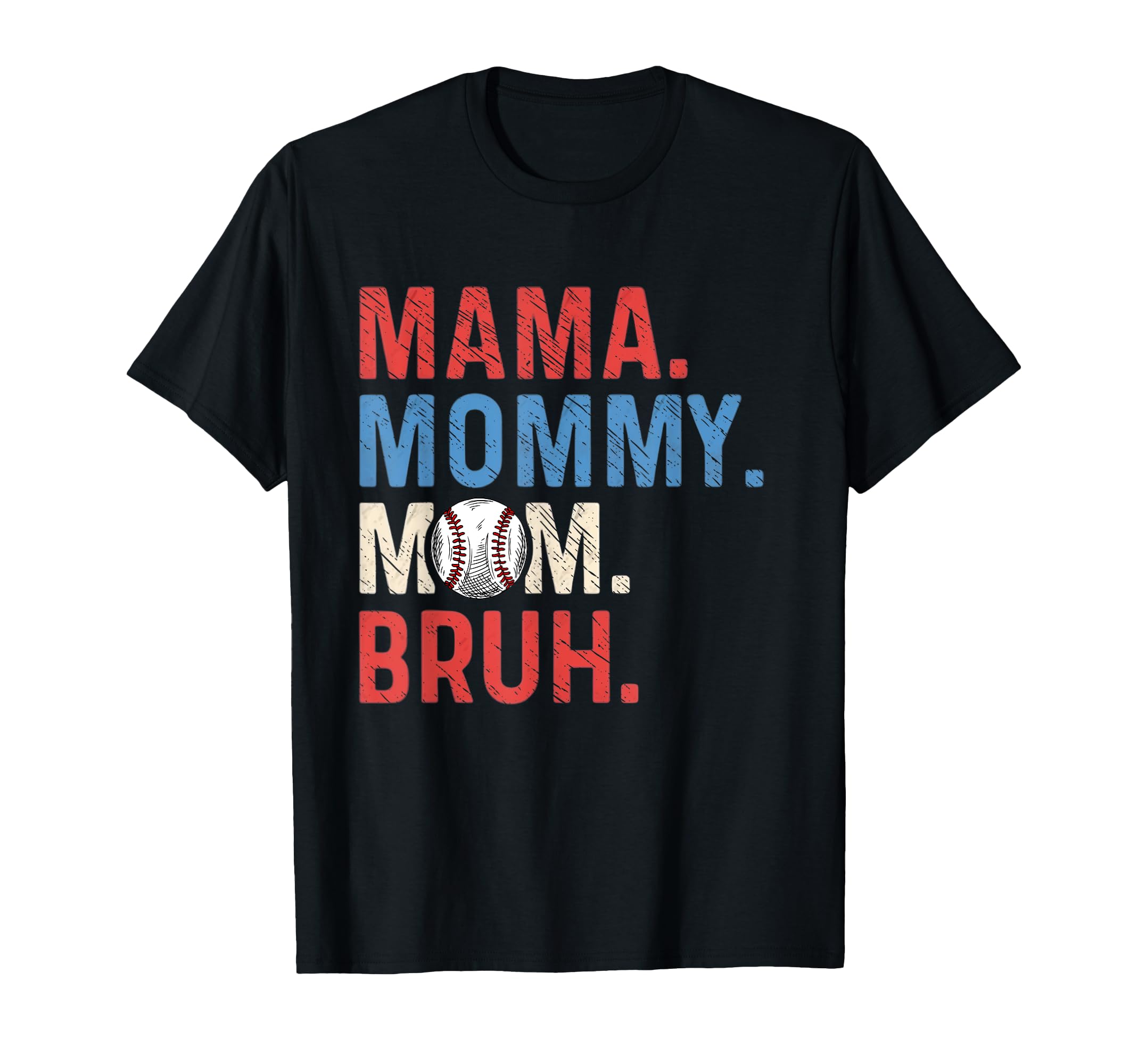 Mothers Day Mama Mommy Mom Bruh T-Shirt - Casual Everyday Wear Unisex - T-Shirt, Sweatshirt, Hoodie