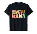 Groovy Somebodys Loud Mouth Mama T-Shirt - Casual Everyday Wear Unisex - T-Shirt, Sweatshirt, Hoodie