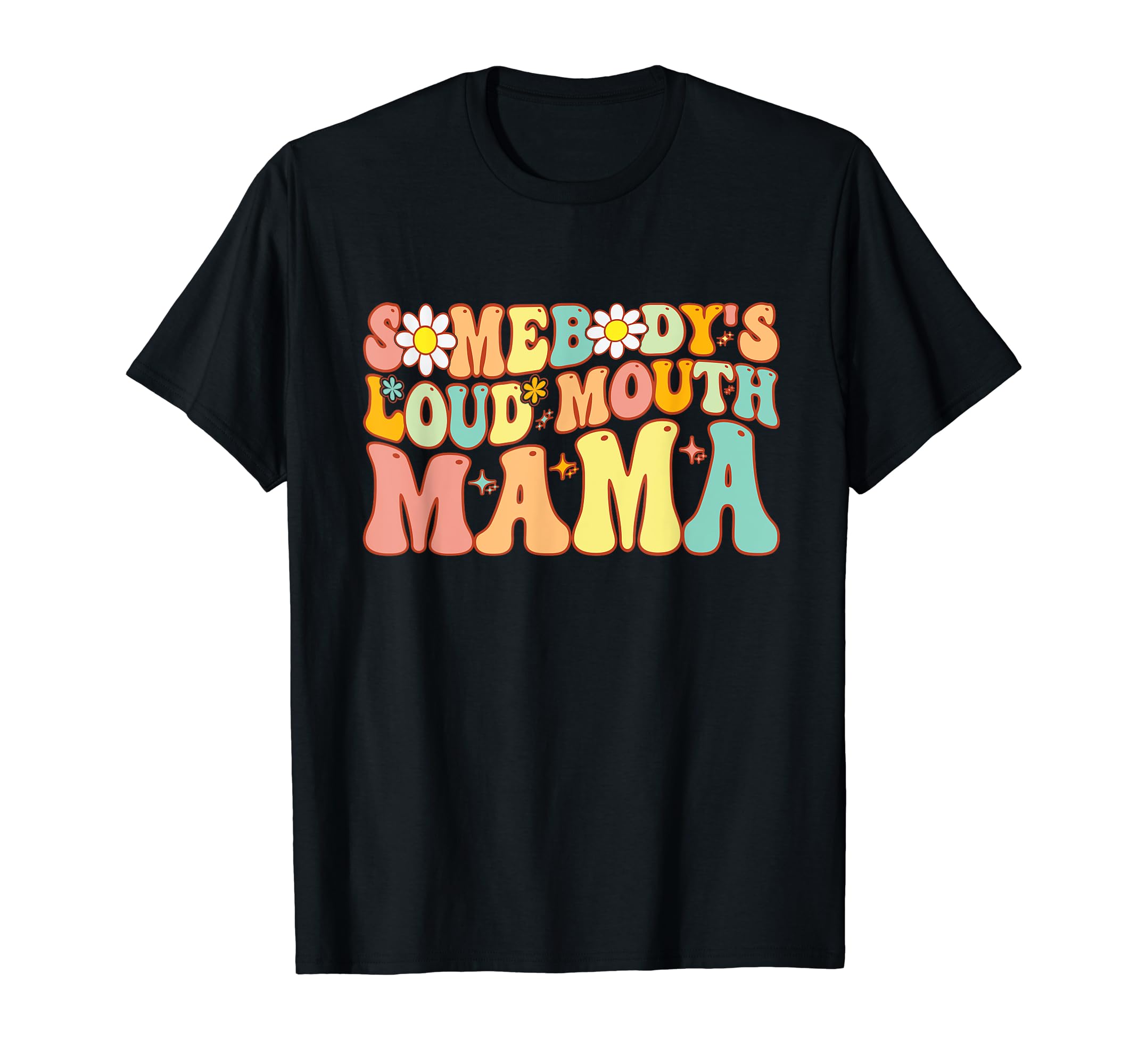 Groovy Somebodys Loud Mouth Mama T-Shirt - Casual Everyday Wear Unisex - T-Shirt, Sweatshirt, Hoodie