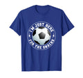 Im Just Here Snacks Soccer Fan Funny T-Shirt - Graphic Print Unisex - T-Shirt, Sweatshirt, Hoodie