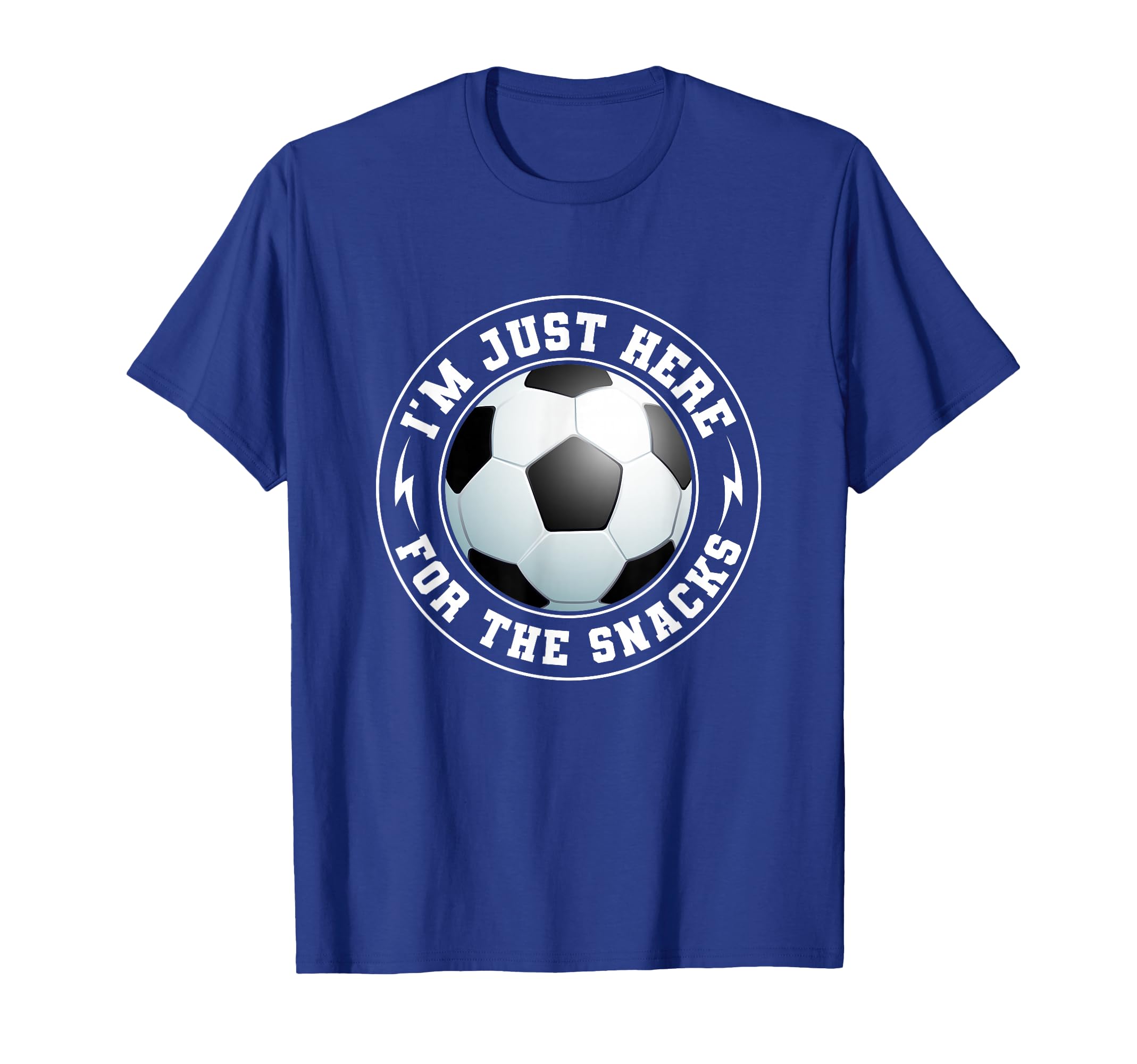 Im Just Here Snacks Soccer Fan Funny T-Shirt - Graphic Print Unisex - T-Shirt, Sweatshirt, Hoodie