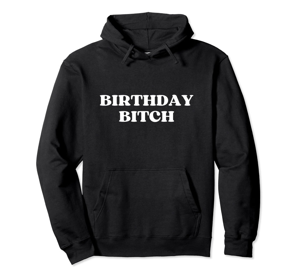 Birthday Bitch Y2K Aesthetic Hoodie - Streetwear Style Men Women - T-Shirt, Sweatshirt, Hoodie