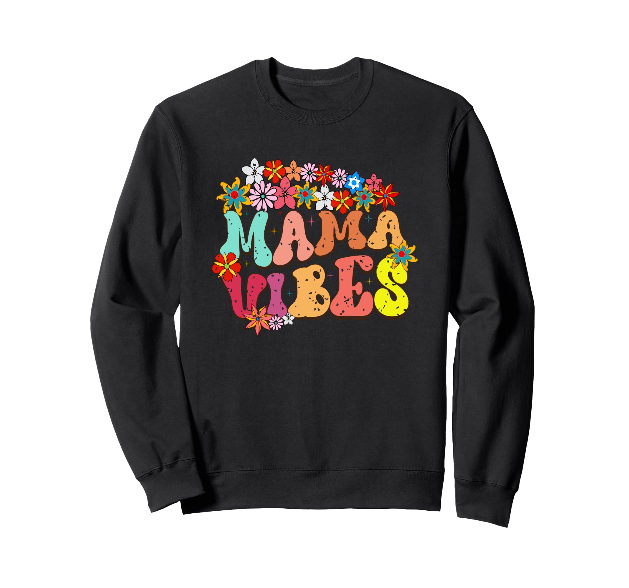 Mama Vibes Colorful Floral Art Sweatshirt - Aesthetic Graphic Men Women - T-Shirt, Sweatshirt, Hoodie