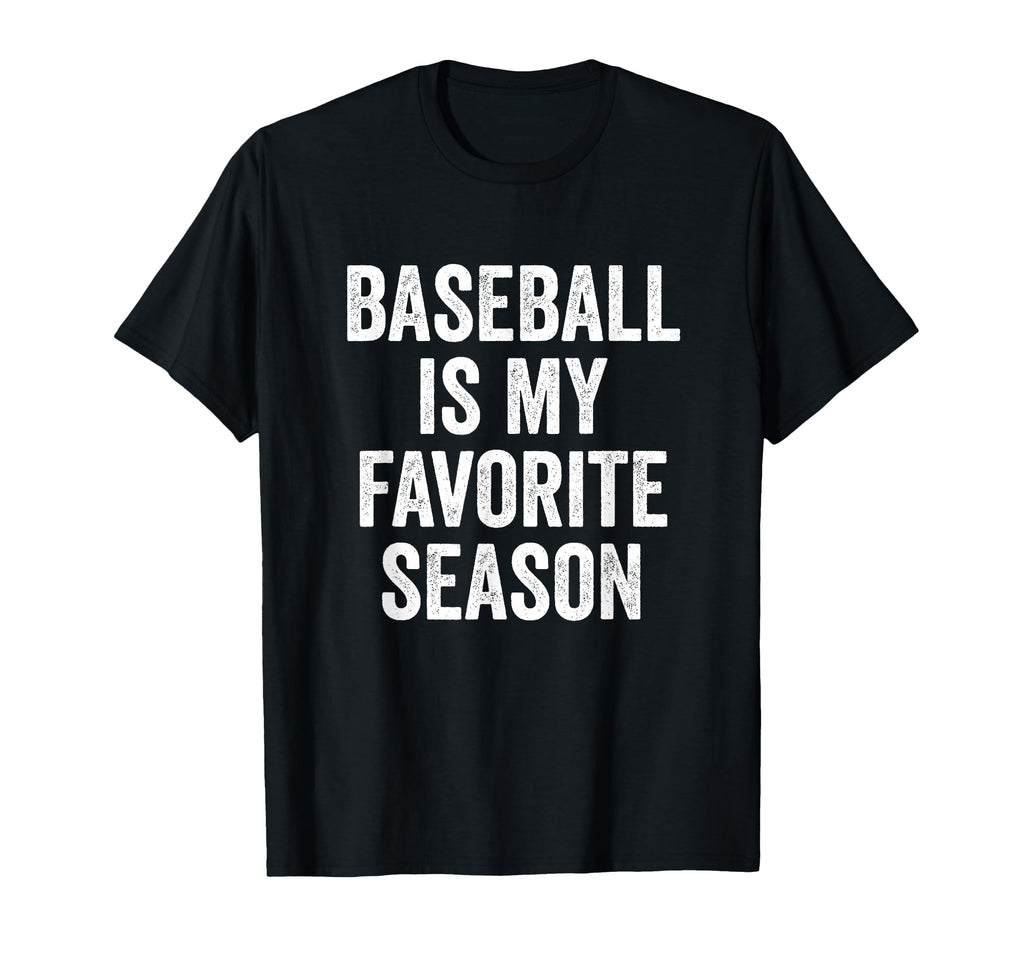 Baseball Is My Favorite Season T-Shirt - Streetwear Style Men Women - T-Shirt, Sweatshirt, Hoodie