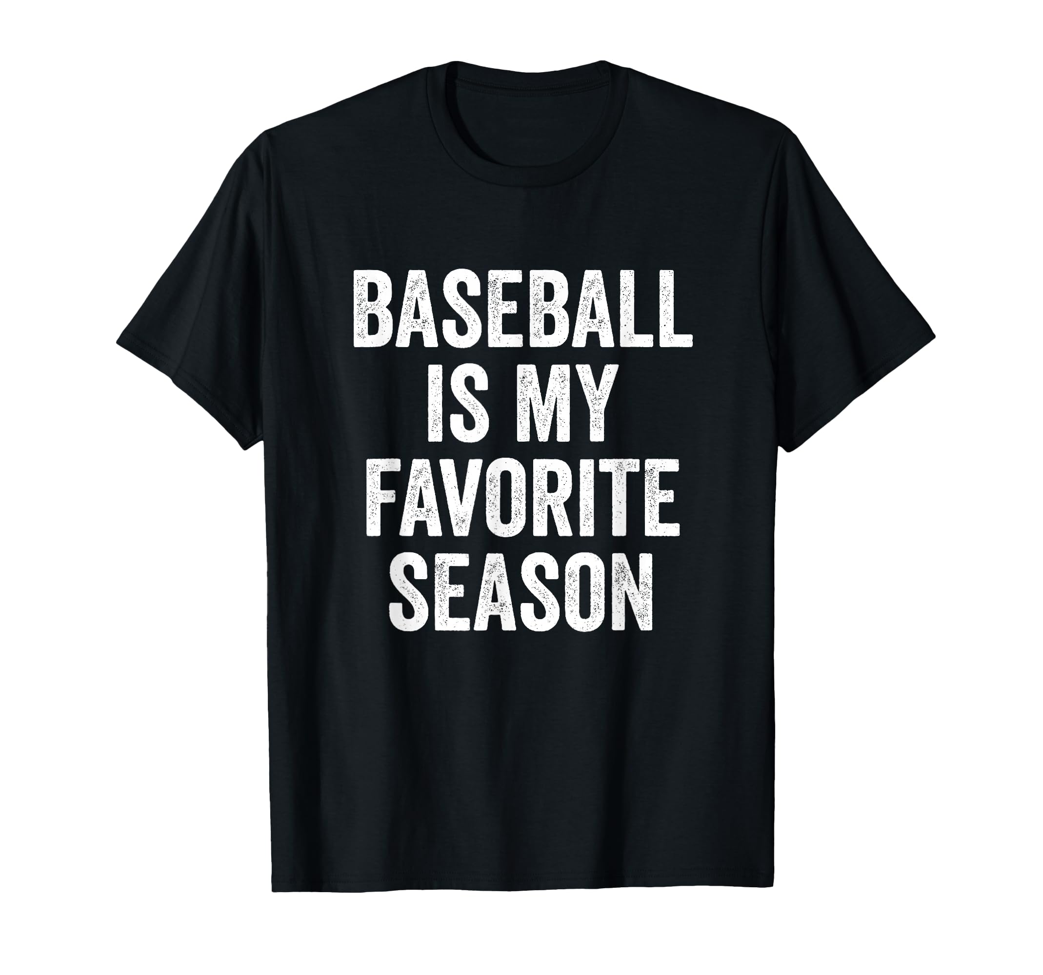 Baseball Is My Favorite Season T-Shirt - Streetwear Style Men Women - T-Shirt, Sweatshirt, Hoodie