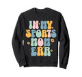 My Sports Mom Era Funny Sports Mama Sweatshirt - Aesthetic Graphic Unisex - T-Shirt, Sweatshirt, Hoodie