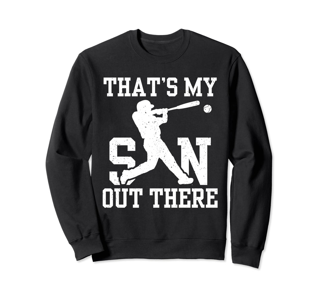 Thats My Son Out There Baseball Sweatshirt - Graphic Print for Adults - T-Shirt, Sweatshirt, Hoodie