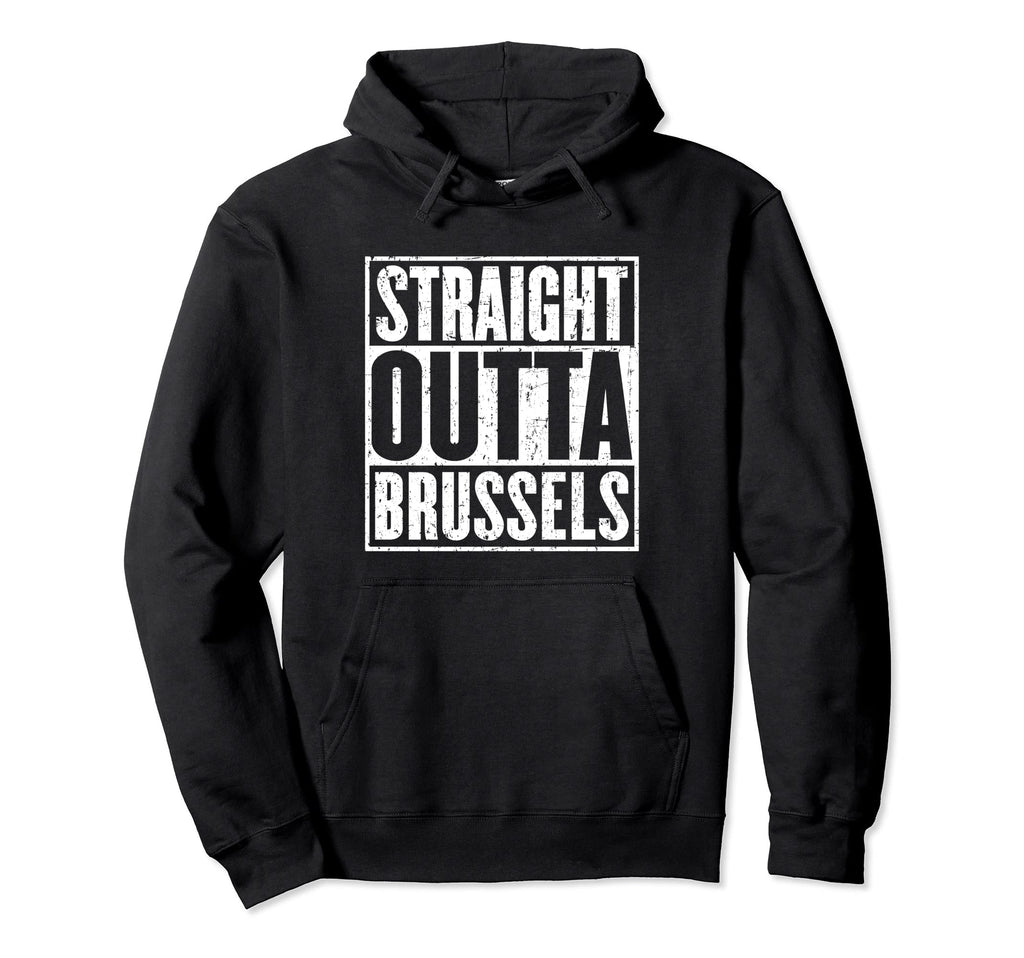 Straight Outta Brussels Distressed Hoodie - Fun Novelty Design Unisex - T-Shirt, Sweatshirt, Hoodie