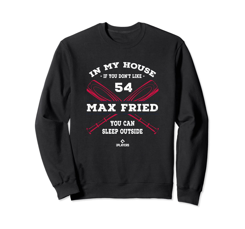 My House Max Fried Baseball Sweatshirt - Fun Novelty Design Men Women - T-Shirt, Sweatshirt, Hoodie