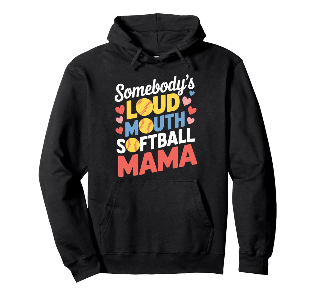 Somebodys Loud Mouth Softball Mama Hoodie - Streetwear Style Unisex - T-Shirt, Sweatshirt, Hoodie