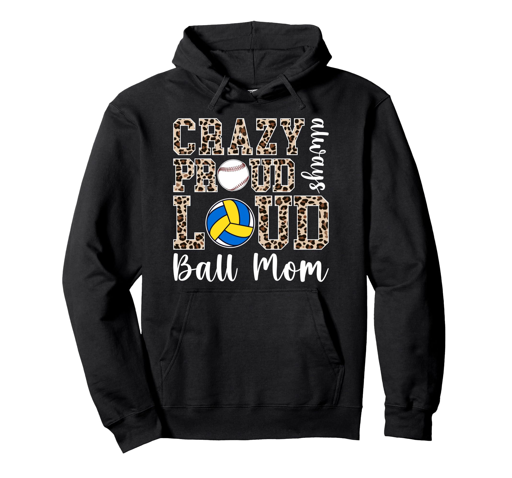 Crazy Proud Always Loud Ball Mom Volleyball Hoodie - Trendy Graphic Unisex - T-Shirt, Sweatshirt, Hoodie