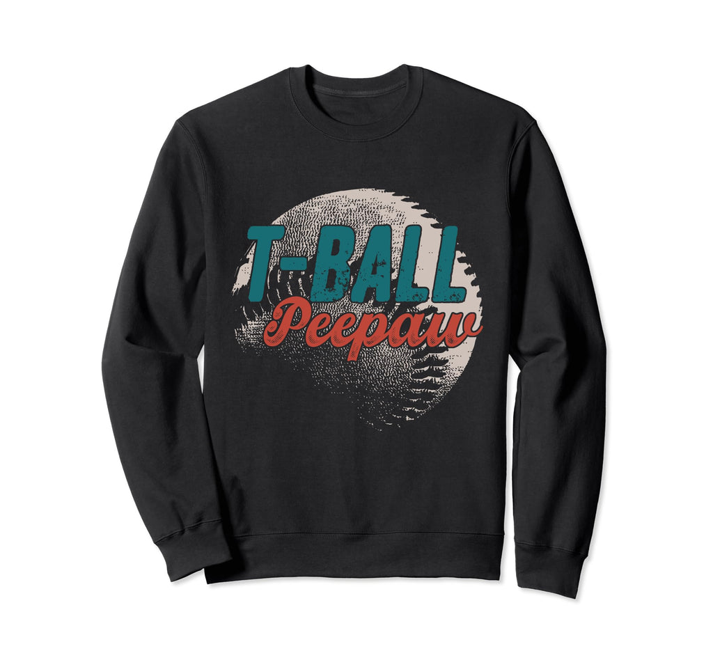 T Ball Peepaw Baseball Fathers Sweatshirt - Aesthetic Graphic for Adults - T-Shirt, Sweatshirt, Hoodie