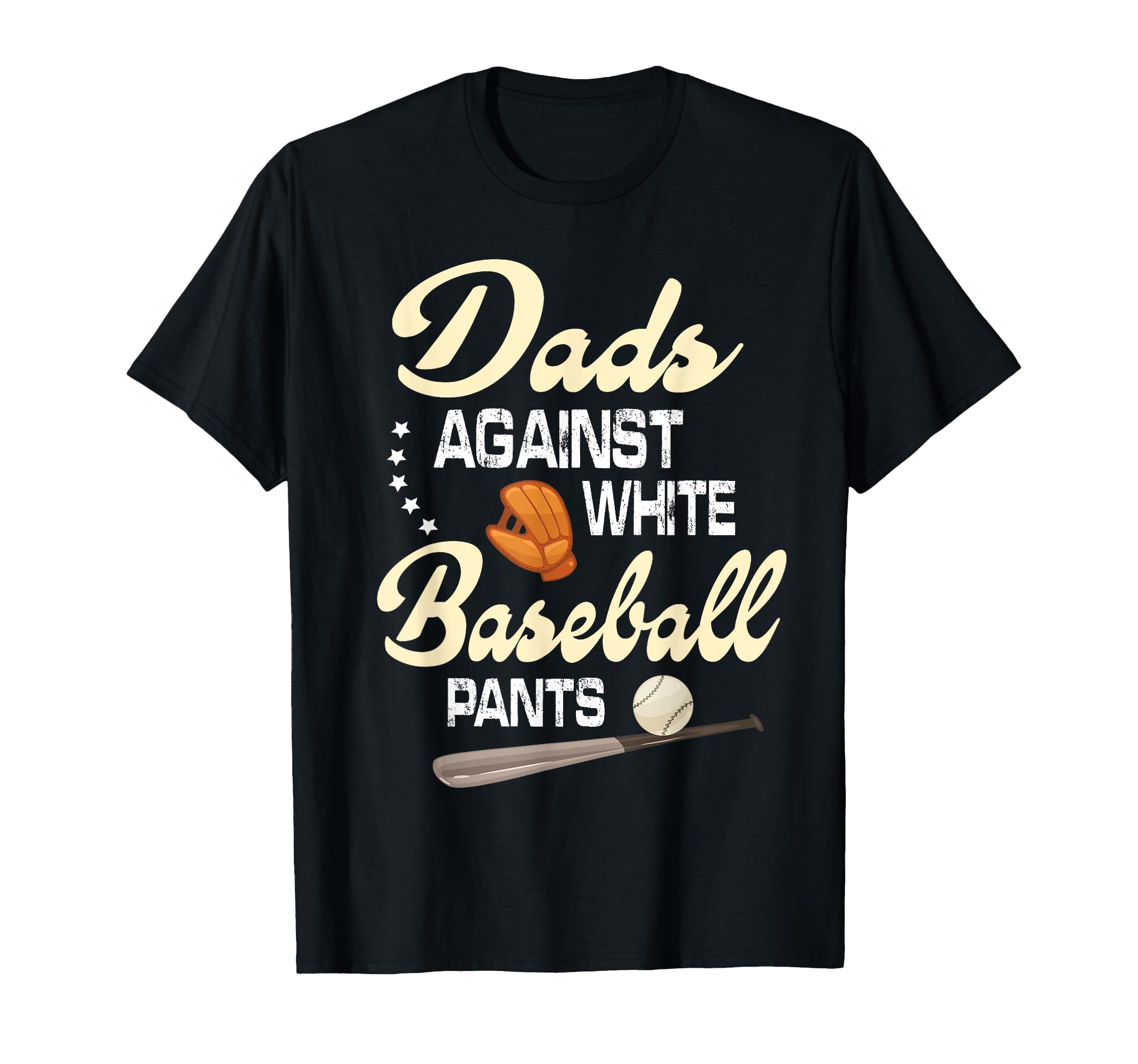 Dads Against White Baseball Pants Player T-Shirt - Unique Graphic Unisex - T-Shirt, Sweatshirt, Hoodie