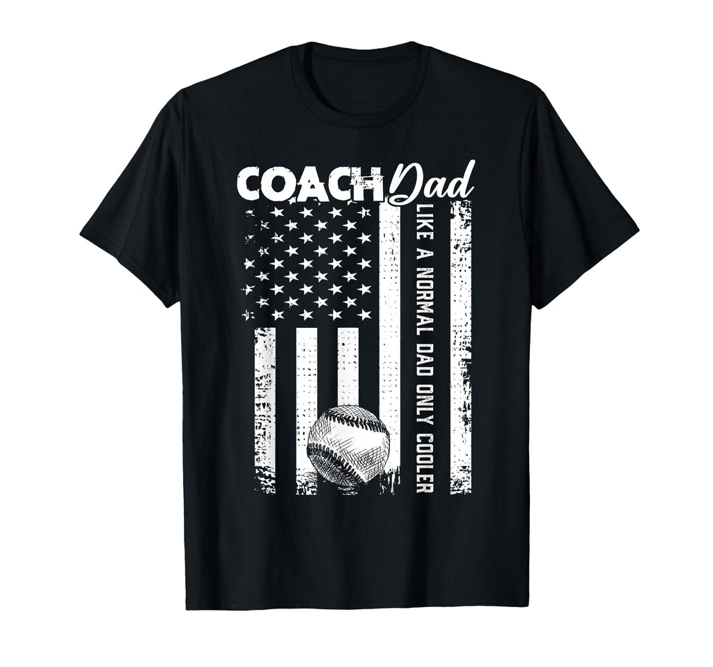 Baseball Coach Dad Like Normal Dad Only T-Shirt - Streetwear Style Unisex - T-Shirt, Sweatshirt, Hoodie