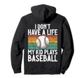 I Dont Have Life Baseball Mom And Dad Hoodie - Aesthetic Graphic Men Women - T-Shirt, Sweatshirt, Hoodie