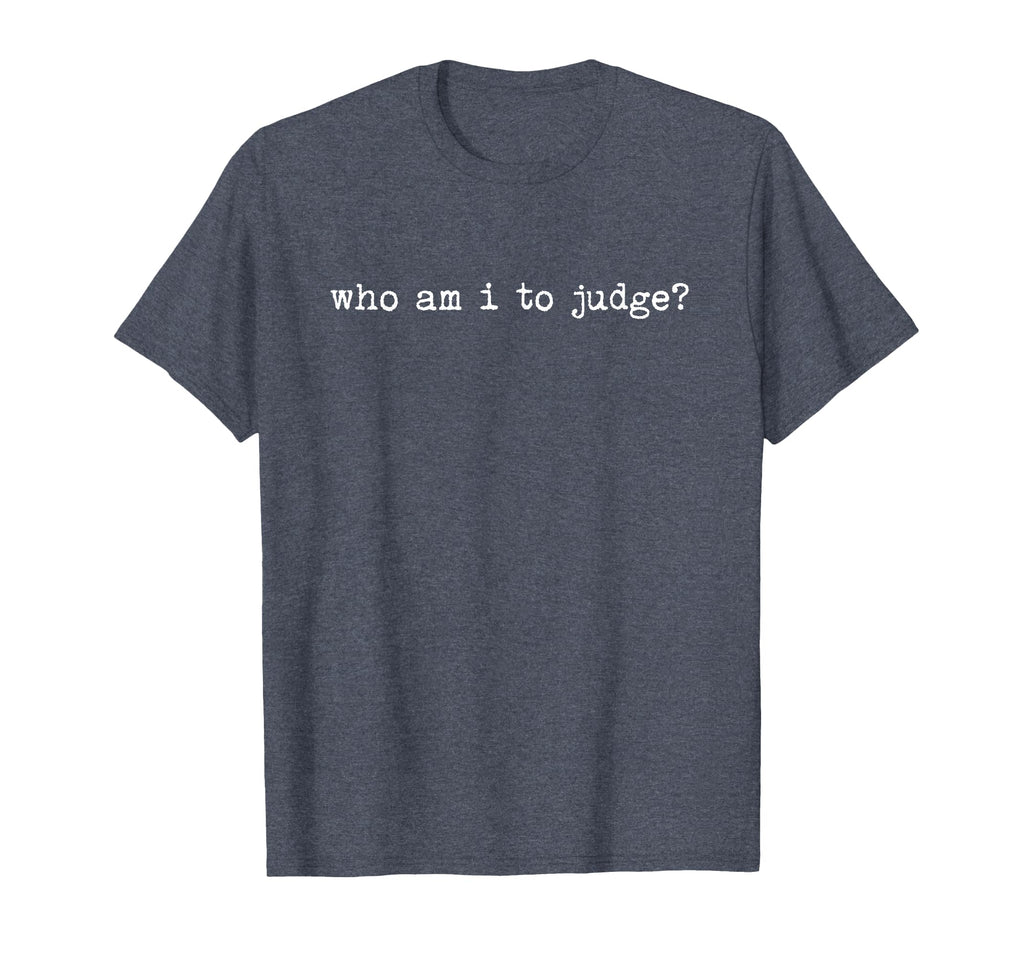 Who Am I To Judge Christian T-Shirt - Aesthetic Graphic for Adults - T-Shirt, Sweatshirt, Hoodie