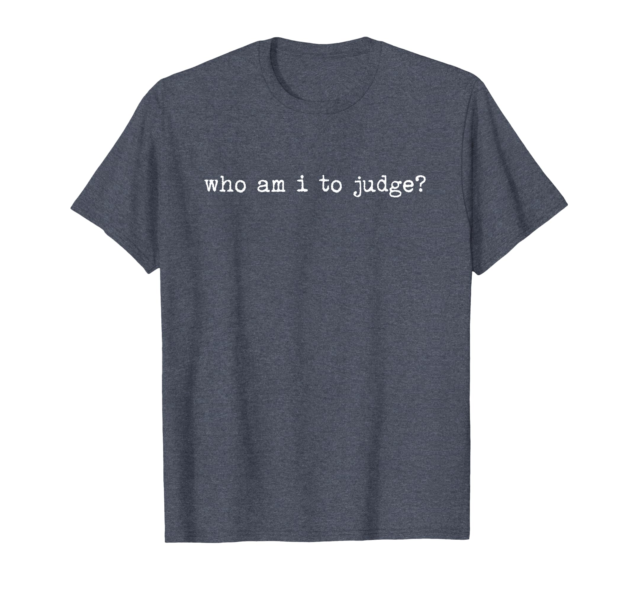 Who Am I To Judge Christian T-Shirt - Aesthetic Graphic for Adults - T-Shirt, Sweatshirt, Hoodie