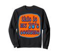 This Is My 70S Costume Groovy Sweatshirt - Fun Novelty Design Men Women - T-Shirt, Sweatshirt, Hoodie