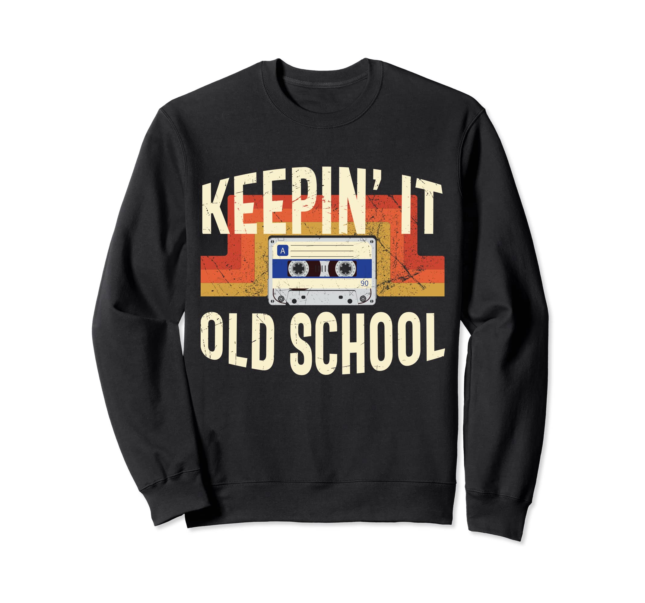 80S 90S Keeping It Old School Sweatshirt - Streetwear Style Men Women - T-Shirt, Sweatshirt, Hoodie