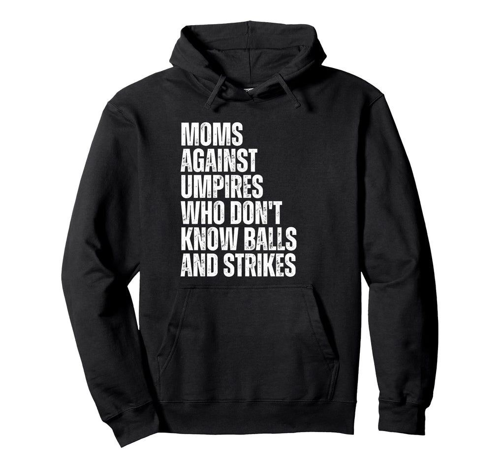 Moms Against Umpires Parents Funny Mom Hoodie - Minimalist Print Unisex - T-Shirt, Sweatshirt, Hoodie