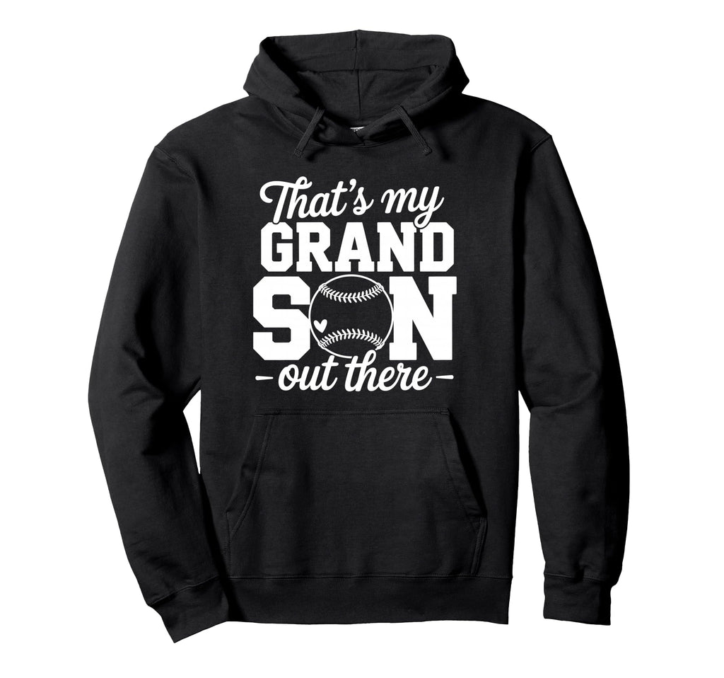 Thats My Grandson Out There Baseball Hoodie - Casual Everyday Wear Unisex - T-Shirt, Sweatshirt, Hoodie