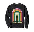 Funny T Ball Mom Softball Ball T Ball Sweatshirt - Graphic Print Unisex - T-Shirt, Sweatshirt, Hoodie