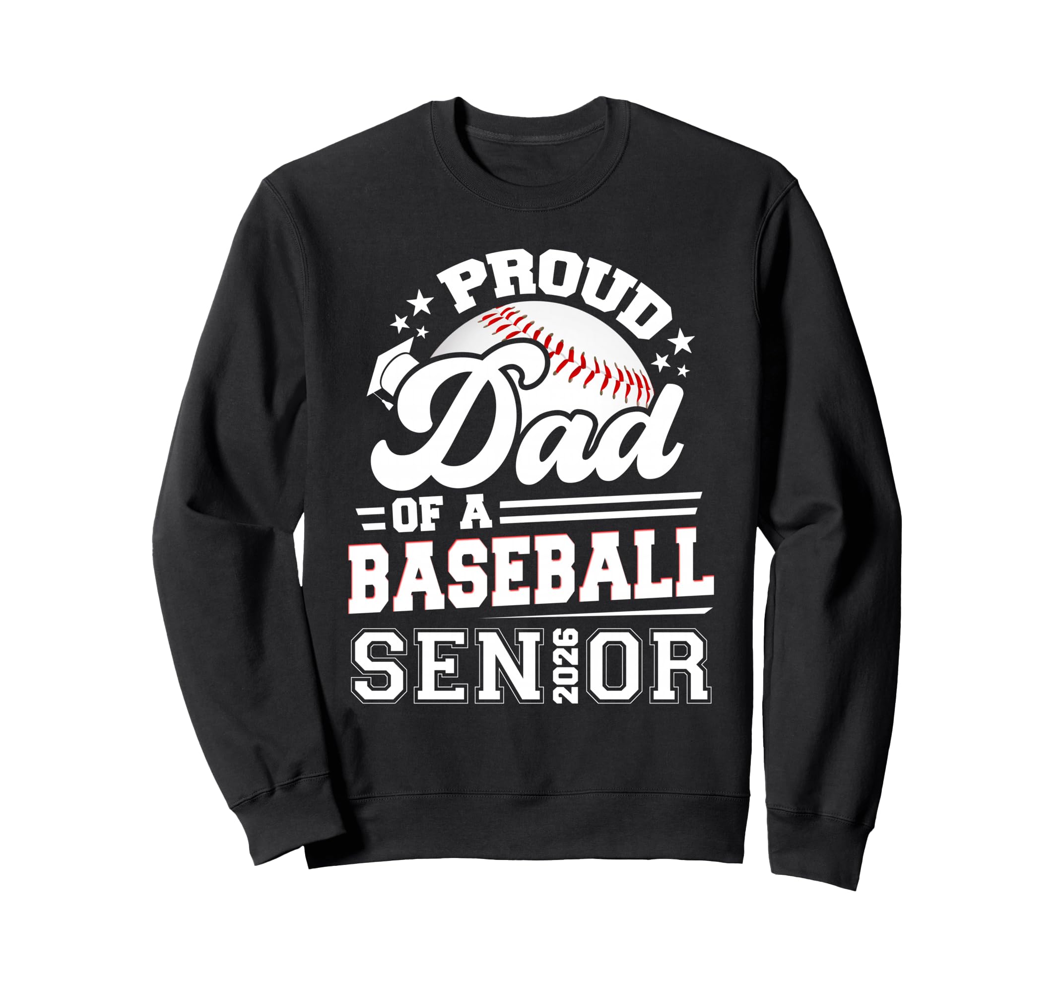 Proud Dad Baseball Senior 2026 Sweatshirt - Unique Graphic Unisex - T-Shirt, Sweatshirt, Hoodie
